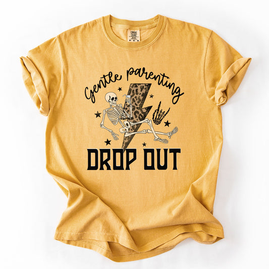 Gentle Parenting Drop Out, Funny, Mama, Mother's Day Tshirt Comfort Colors T-Shirt