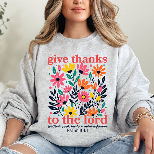 Give Thanks To The Lord, Floral Christian, Religious, Psalm Sweatshirt