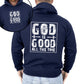 God Is Good All The Time, Faith, Jesus, Christian, Religious, Faith, Gospel Hoodie, Hooded Sweatshirt