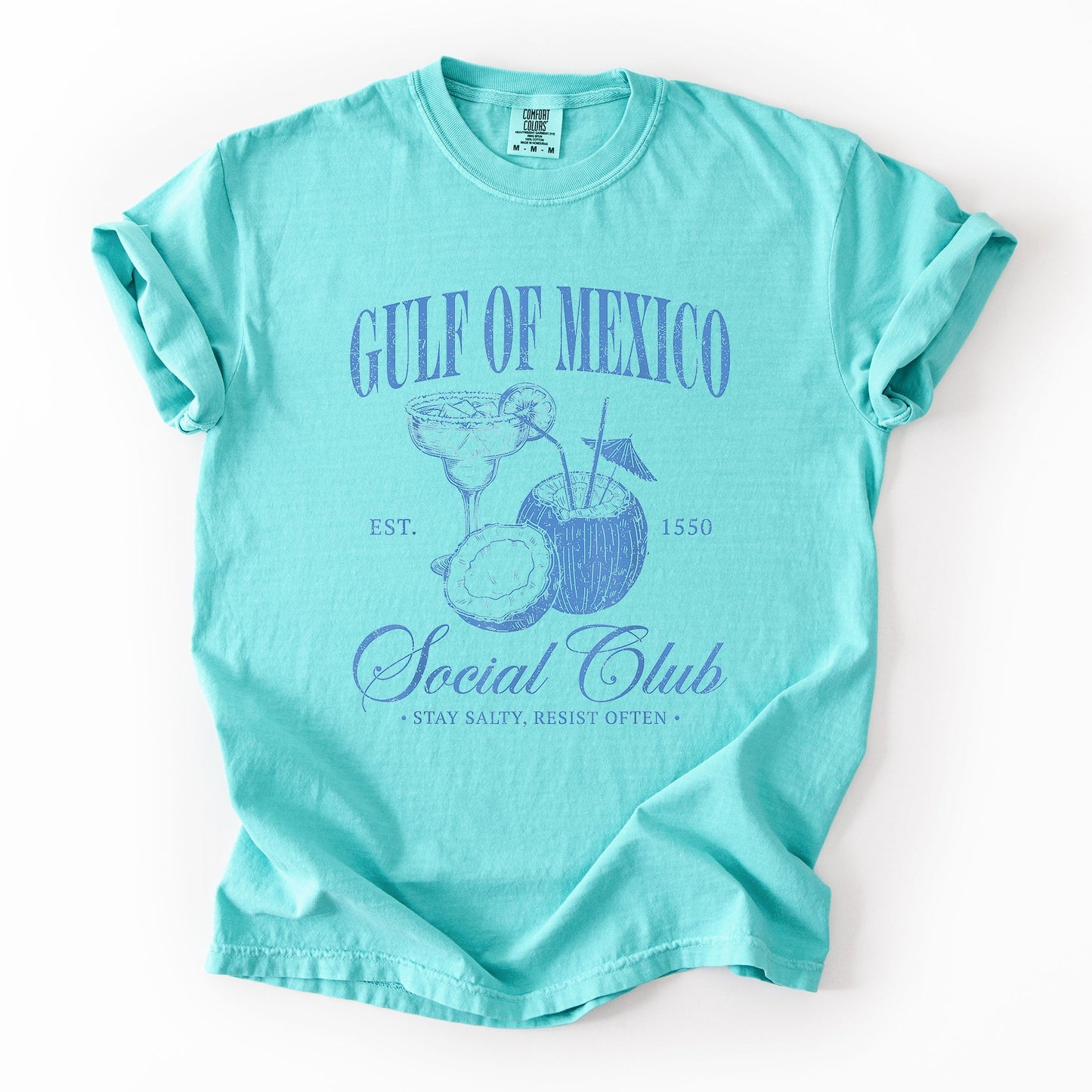 Gulf Of Mexico, Social Club, Stay Salty, Resist, Established 1550 Tshirt Comfort Colors T-Shirt
