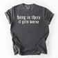 Hang In There, It Gets Worse, Funny, Sarcastic, Sassy Tshirt Comfort Colors T-Shirt