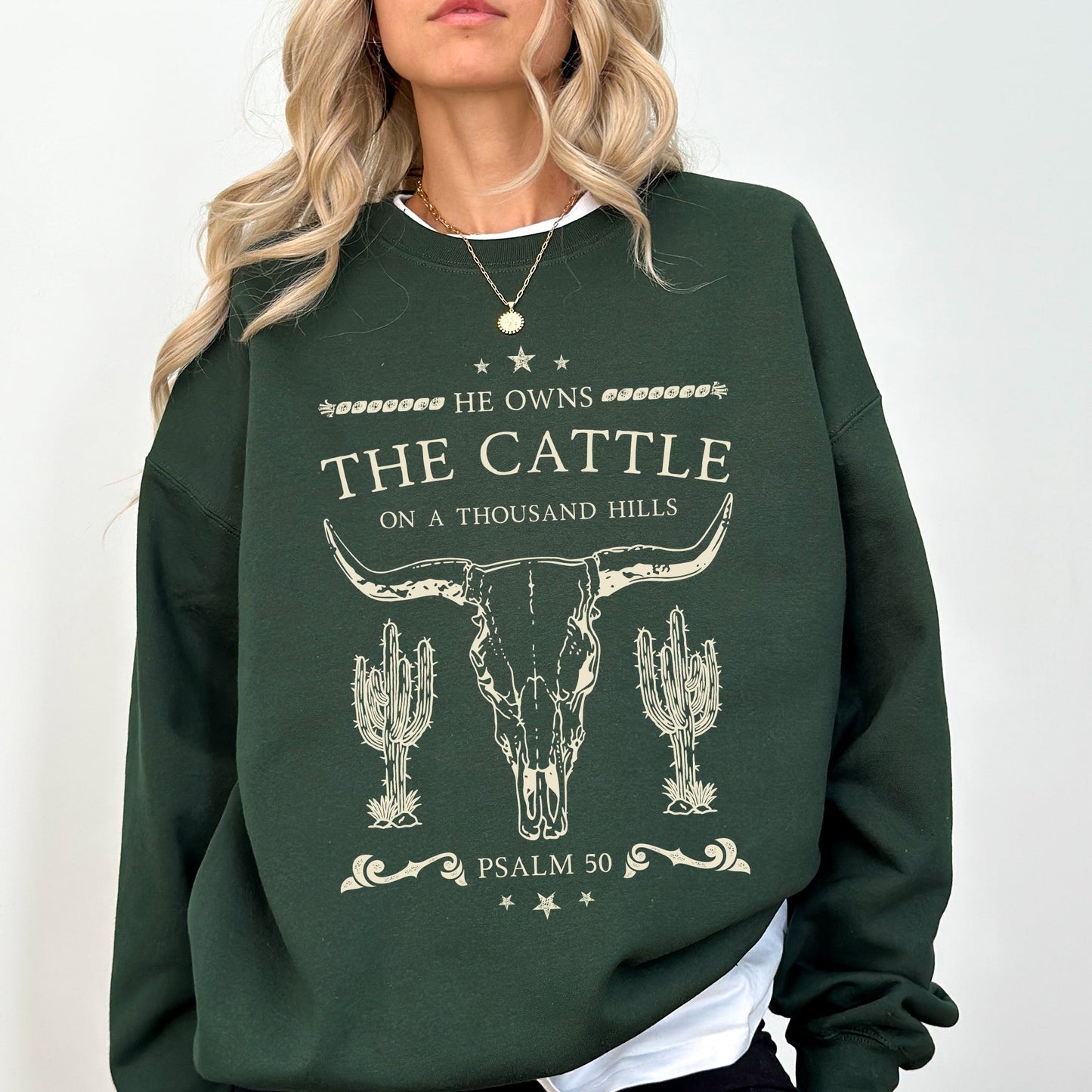 He Owns The Cattle On A Thousand Hills, Christ, Religious, Christian, Cowboy, Worship, Gospel, Psalm Sweatshirt