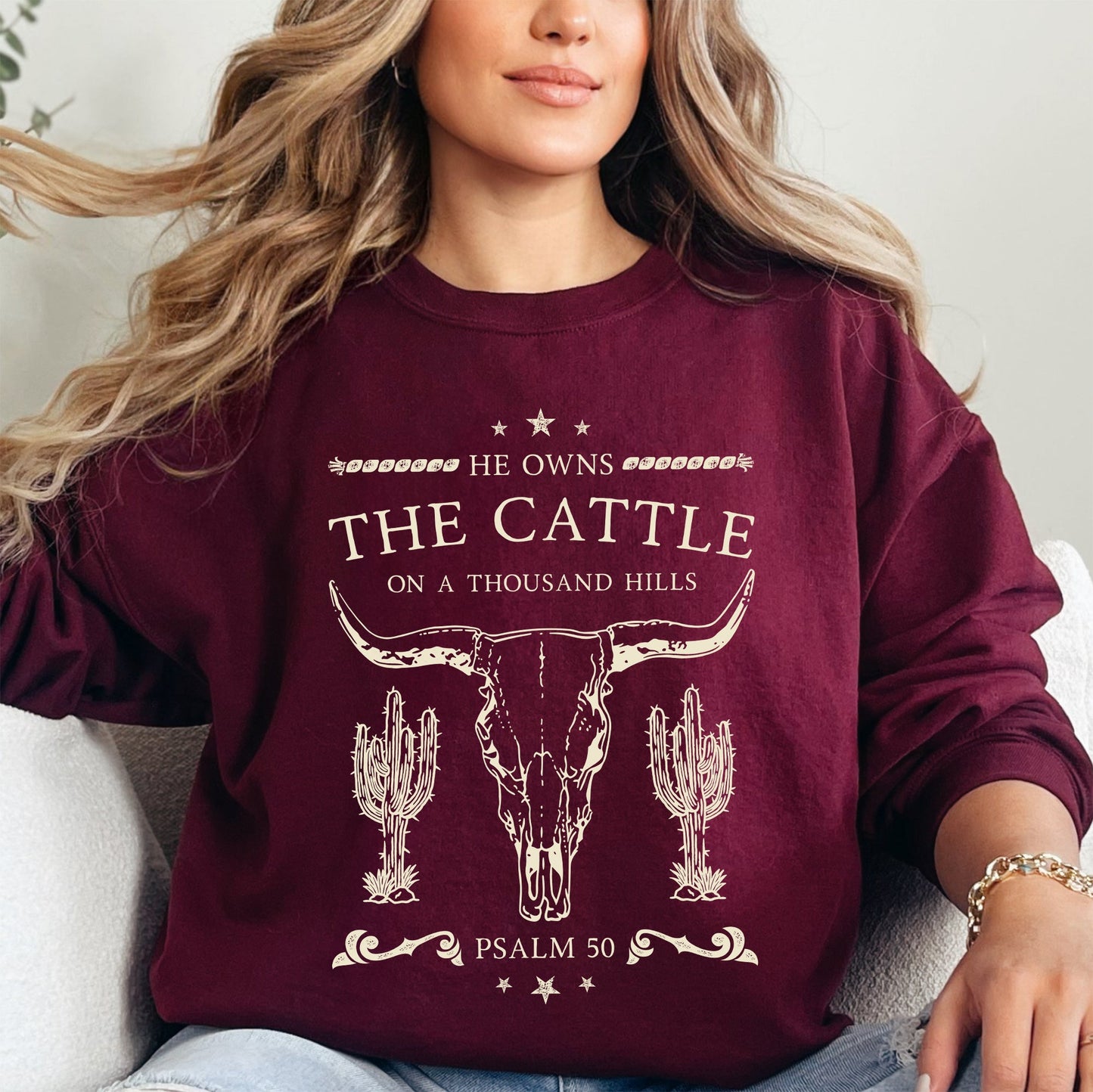 He Owns The Cattle On A Thousand Hills, Christ, Religious, Christian, Cowboy, Worship, Gospel, Psalm Sweatshirt