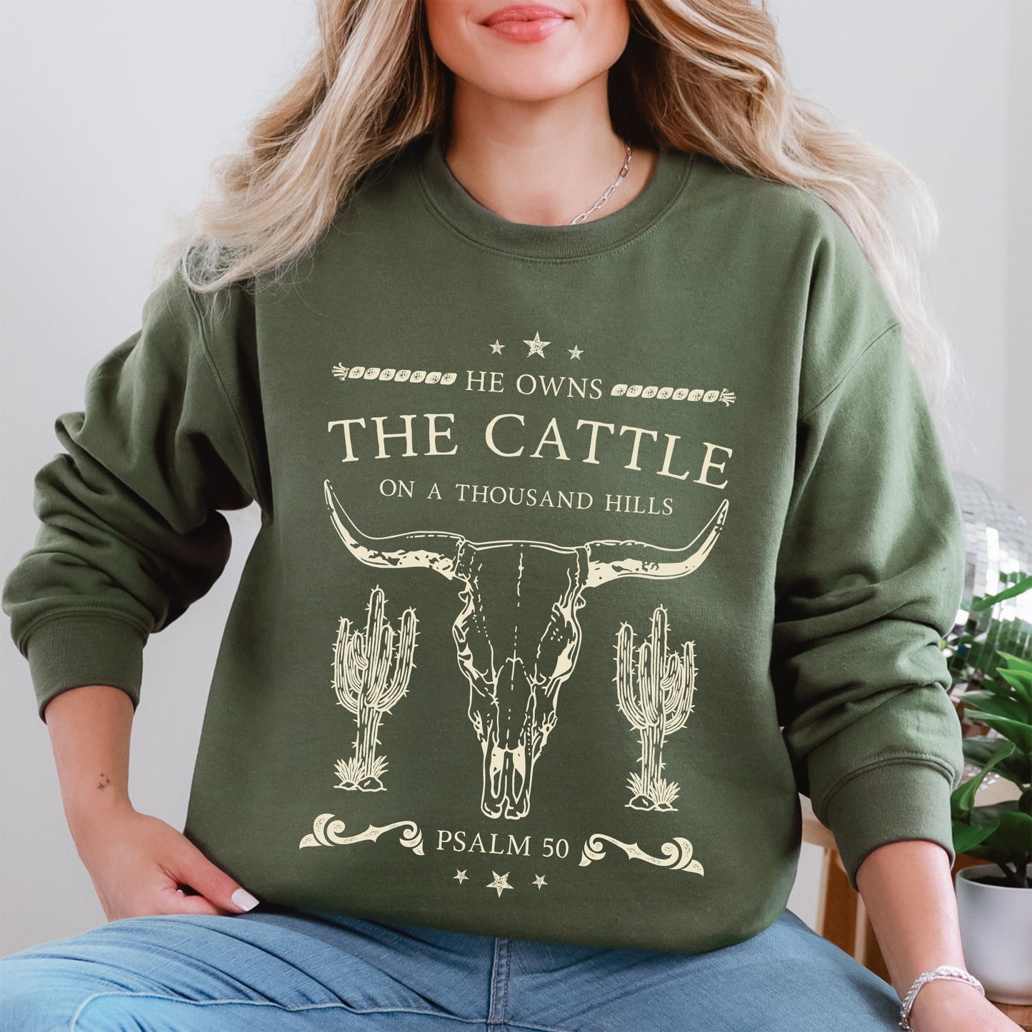 He Owns The Cattle On A Thousand Hills, Christ, Religious, Christian, Cowboy, Worship, Gospel, Psalm Sweatshirt