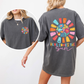Here Comes The Sun, Flowers, Retro, Front and Back, Comfort Colors T-Shirt