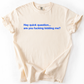 Hey Quick Question, Are You Kidding Me, Vulgar, Sassy, Sarcastic, Minimalist, Funny, Comfort Colors T-Shirt
