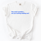 Hey Quick Question, Are You Kidding Me, Vulgar, Sassy, Sarcastic, Minimalist, Funny, Comfort Colors T-Shirt
