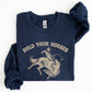 Hold Your Horses, Rodeo, Cowboy, Western Cowgirl Sweatshirt