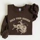 Hold Your Horses, Rodeo, Cowboy, Western Cowgirl Sweatshirt
