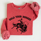Hold Your Horses, Rodeo, Cowboy, Western Cowgirl Sweatshirt