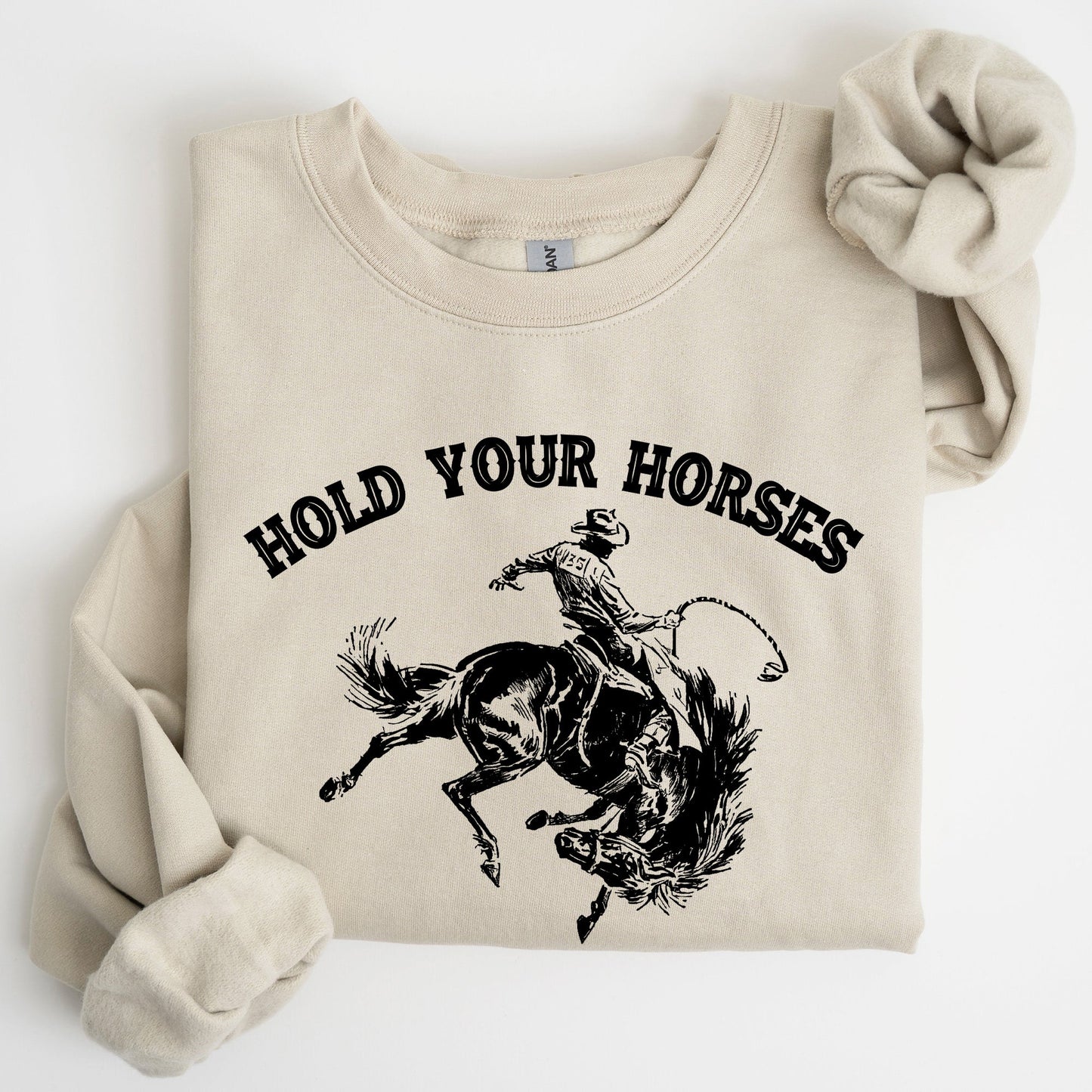 Hold Your Horses, Rodeo, Cowboy Sweatshirt
