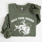 Hold Your Horses, Rodeo, Cowboy Sweatshirt