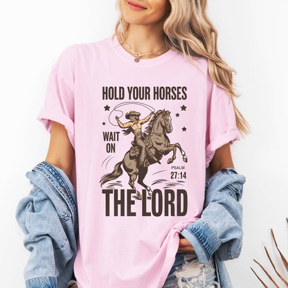 Hold Your Horses, Wait On The Lord, Christian, Jesus, Gospel, Faith, Saved Tshirt Comfort Colors T-Shirt