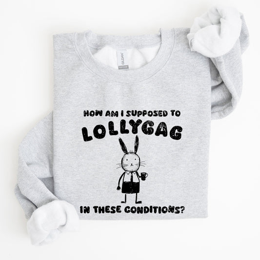 How Am I Supposed To Lollygag, Rabbit, Bunny, Meme, Aesthetic, Funny Sweatshirt