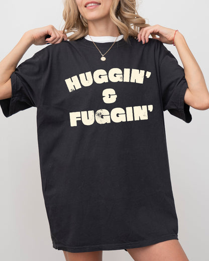 Huggin and Fuggin, Vulgar, Suggestive, Funny, Humorous, Aesthetic Tshirt Comfort Colors T-Shirt