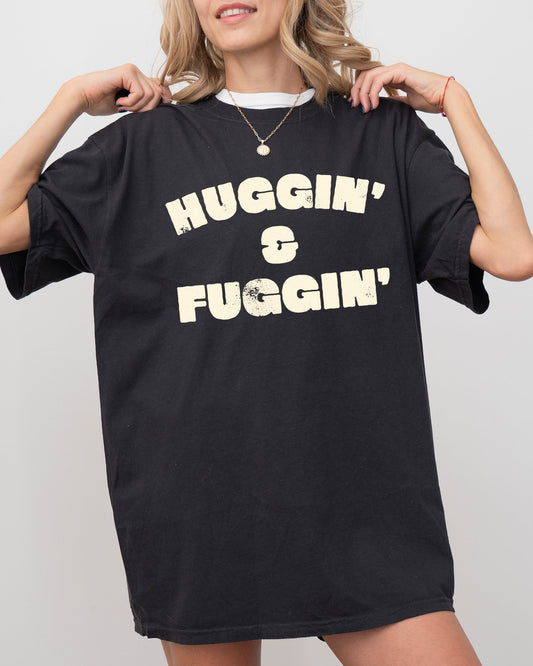 Huggin and Fuggin, Vulgar, Suggestive, Funny, Humorous, Aesthetic Tshirt Comfort Colors T-Shirt