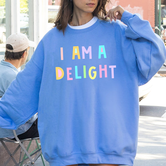 I Am A Delight Sweatshirt, Positivity, Funny, Sarcastic, Mom Gift, Mental Health, Colorful, Pastel, Crewneck, Crew Neck Sweatshirt