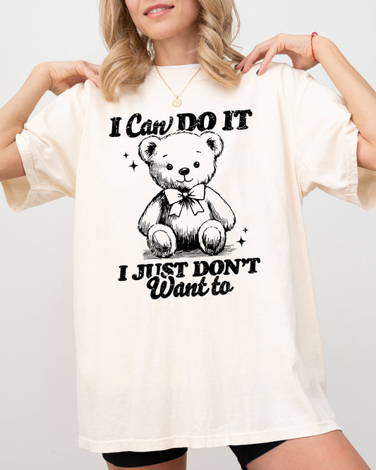 I Can Do It, I Just Don't Want To, Lazy, Funny, Teddy Bear, Aesthetic, Humorous Tshirt Comfort Colors T-Shirt