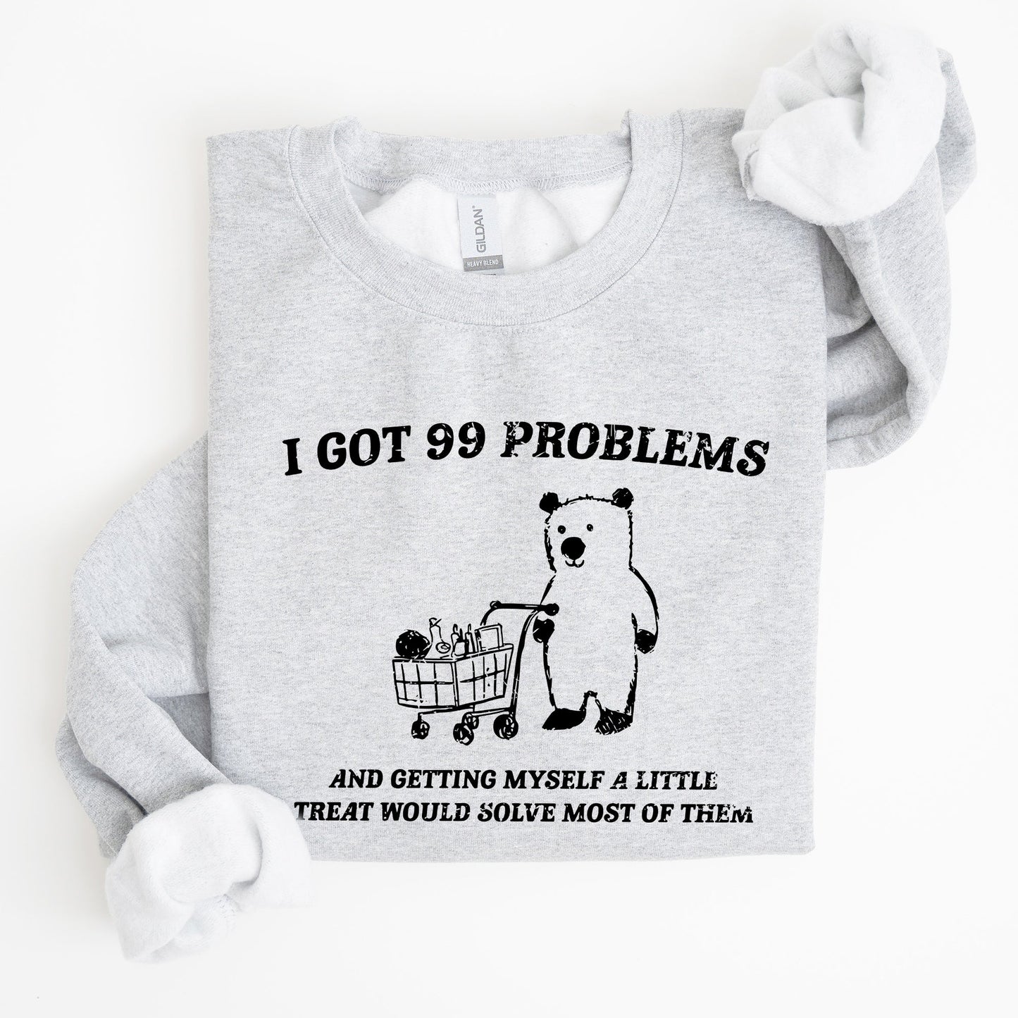 I Got 99 Problems, Bear, Funny, Aesthetic Sweatshirt
