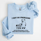 I Got 99 Problems, Bear, Funny, Aesthetic Sweatshirt