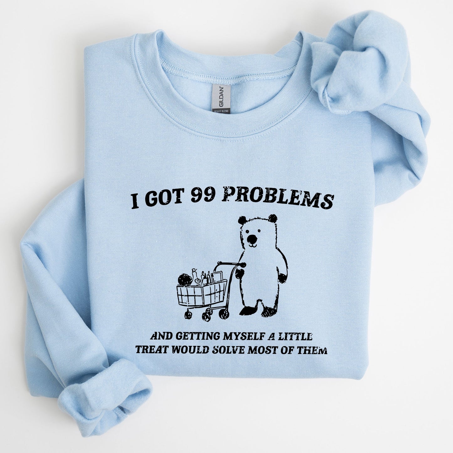 I Got 99 Problems, Bear, Funny, Aesthetic Sweatshirt