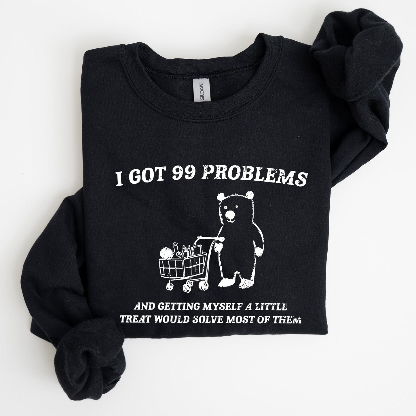 I Got 99 Problems, Bear, Funny, Aesthetic Sweatshirt