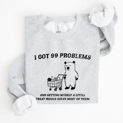 I Got 99 Problems, Snack, Bear, Meme, Aesthetic, Funny Sweatshirt