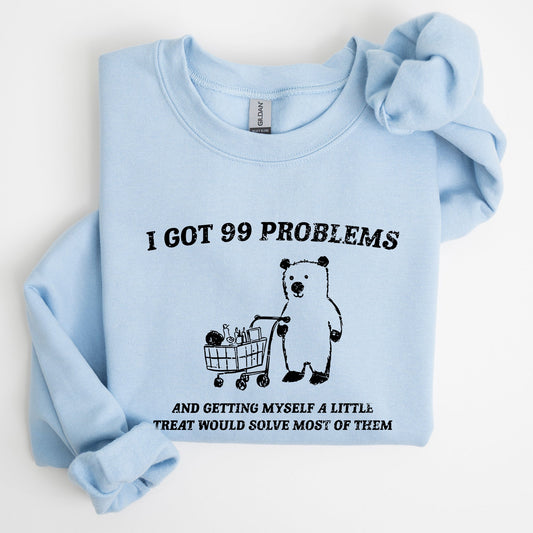 I Got 99 Problems, Snack, Bear, Meme, Aesthetic, Funny Sweatshirt