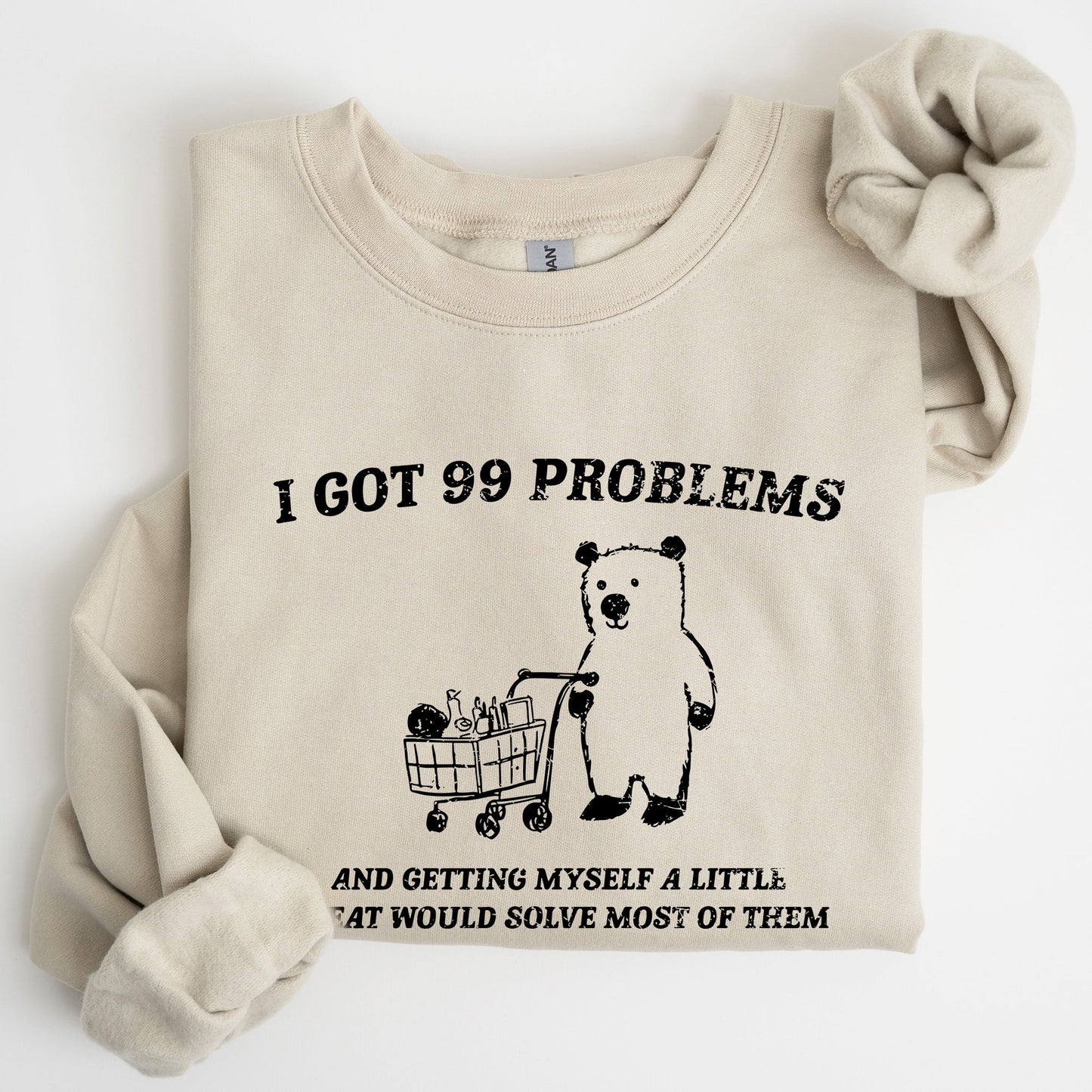I Got 99 Problems, Snack, Bear, Meme, Aesthetic, Funny Sweatshirt