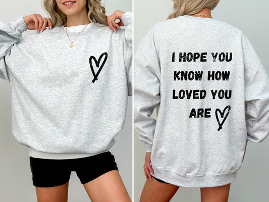 I Hope You Know How Loved You Are, Mental Health Sweatshirt