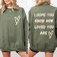 I Hope You Know How Loved You Are, Mental Health Sweatshirt