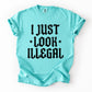 I Just Look Illegal, Sassy, Politics, Immigrant, Statement, Stars Tshirt Comfort Colors T-Shirt
