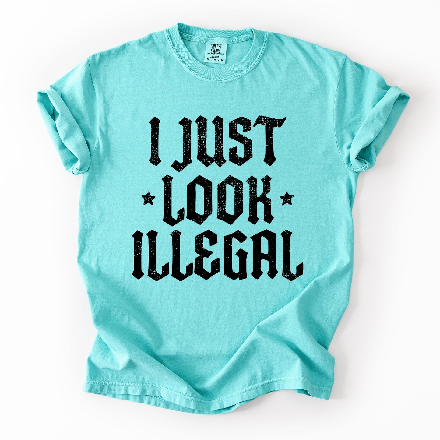 I Just Look Illegal, Sassy, Politics, Immigrant, Statement, Stars Tshirt Comfort Colors T-Shirt