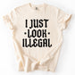 I Just Look Illegal, Sassy, Politics, Immigrant, Statement, Stars Tshirt Comfort Colors T-Shirt