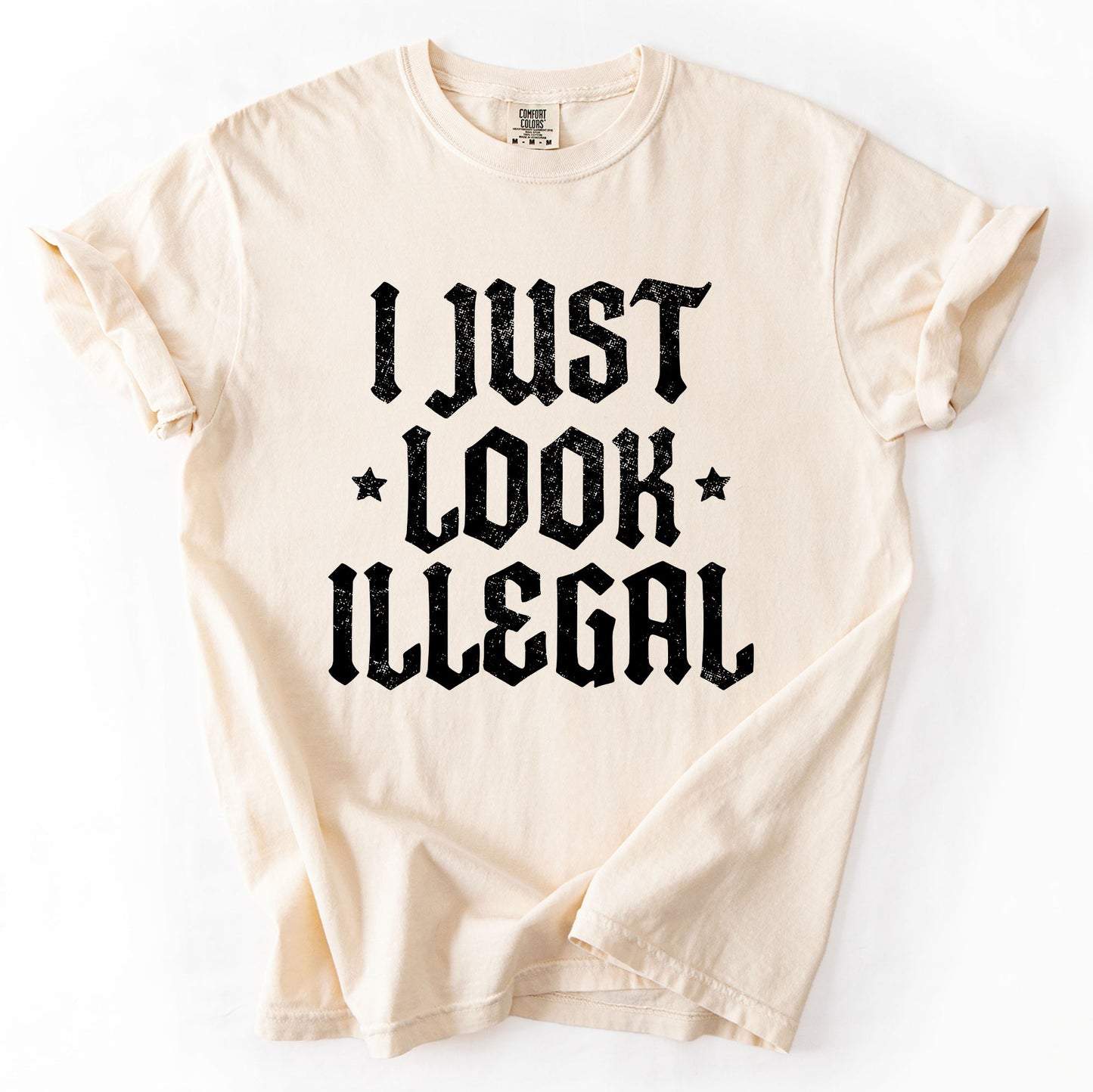 I Just Look Illegal, Sassy, Politics, Immigrant, Statement, Stars Tshirt Comfort Colors T-Shirt