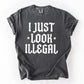 I Just Look Illegal, Sassy, Politics, Immigrant, Statement, Stars Tshirt Comfort Colors T-Shirt