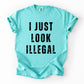I Just Look Illegal, Vintage, Sassy, Politics, Immigrant, Statement, Resist Tshirt Comfort Colors T-Shirt