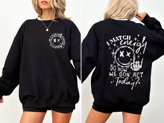 I Match Energy, How We Going To Act, Skeleton, Smiley Sweatshirt
