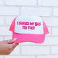 I Shaved My Legs for This, Sassy, Funny, Bright Pink Snapback Trucker Hat