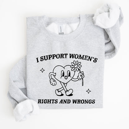 I Support Women's Right and Wrongs, Feminism, Funny, Aesthetic Sweatshirt