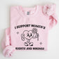 I Support Women's Right and Wrongs, Feminism, Funny, Aesthetic Sweatshirt
