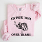 I'd Pick You Over Trash, Raccoon, Funny, Aesthetic Sweatshirt