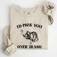 I'd Pick You Over Trash, Raccoon, Funny, Aesthetic Sweatshirt