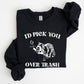 I'd Pick You Over Trash, Raccoon, Funny, Aesthetic Sweatshirt