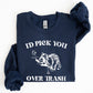 I'd Pick You Over Trash, Raccoon, Funny, Aesthetic Sweatshirt