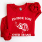 I'd Pick You Over Trash, Raccoon, Funny, Aesthetic Sweatshirt