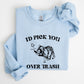 I'd Pick You Over Trash, Raccoon, Meme, Aesthetic, Funny Sweatshirt