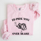 I'd Pick You Over Trash, Raccoon, Meme, Aesthetic, Funny Sweatshirt