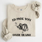 I'd Pick You Over Trash, Raccoon, Meme, Aesthetic, Funny Sweatshirt