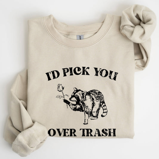 I'd Pick You Over Trash, Raccoon, Meme, Aesthetic, Funny Sweatshirt